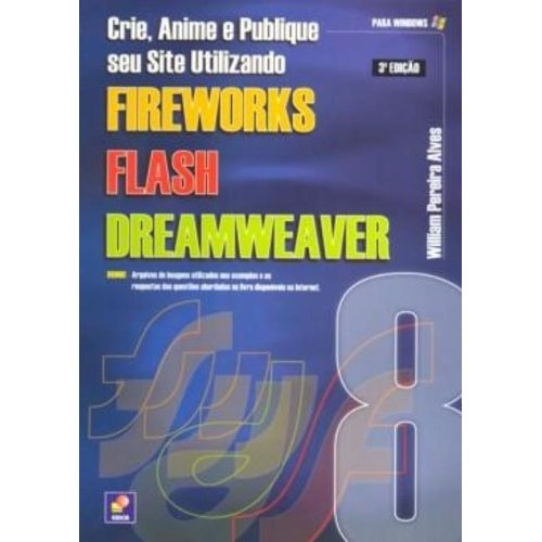 Crie, Anime E Publique Seu Site Utilizando Fireworks 8, Flash 8 E Dreamweaver 8 - Informatica de Willian ... 7737249