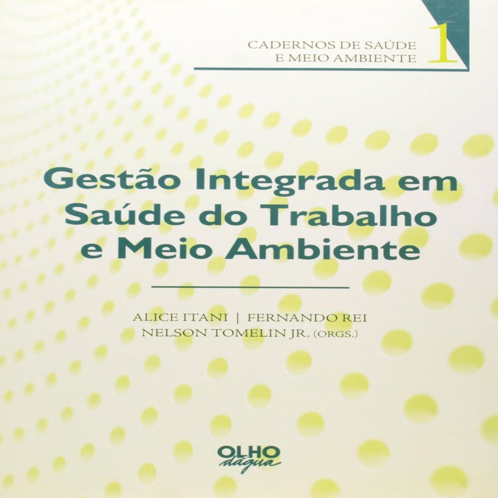 Gestão Integrada Em Saúde Do Trabalho E Meio Cadernos De Saúde E Meio Ambiente autor Alice Itani (Autor)