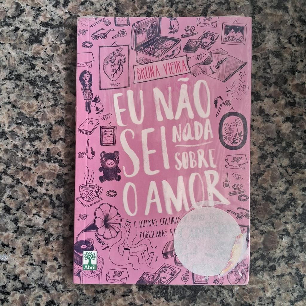 Eu Não Sei Nada Sobre o Amor: e Outras Colunas de Bruna Vieira Publicadas na Capricho autor Vieira, Bruna