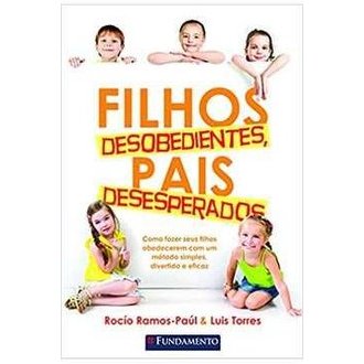 Filhos Desobedientes, Pais Desesperados autor Rócio Ramos Paul e Luis Torres