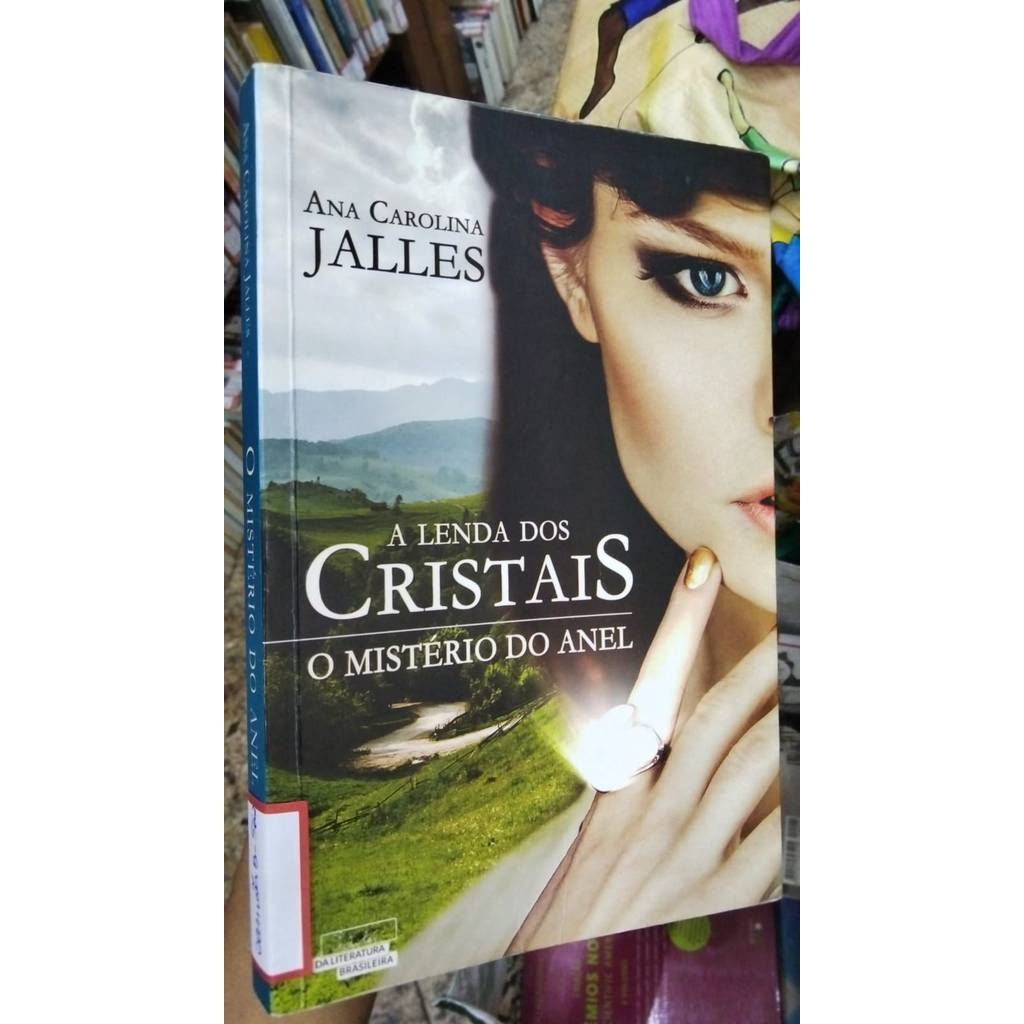A Lenda dos Cristais: O Mistério Do Anel de Ana Carolina Jalles 7998852