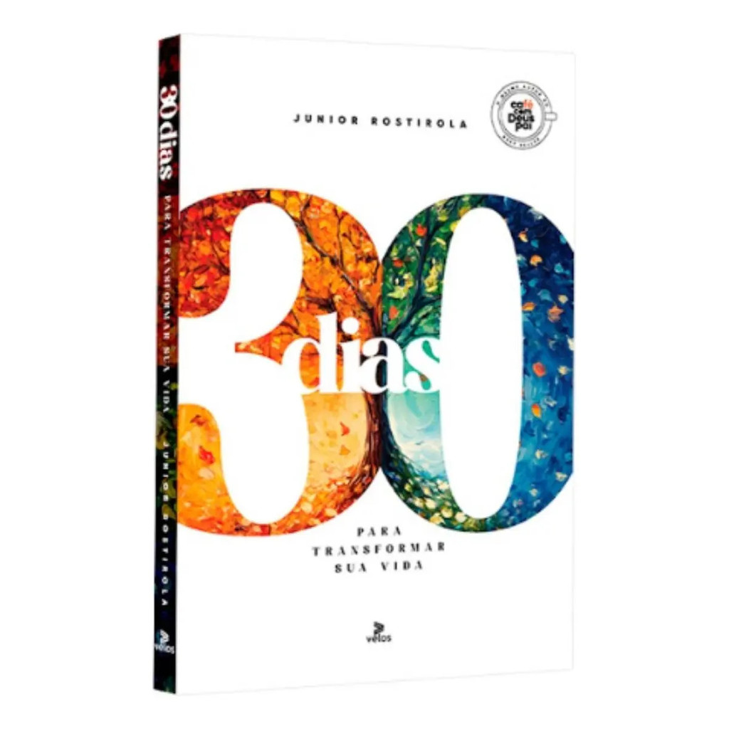 30 Dias Para Transformar Sua Vida | Junior Rostirola Fé Cristão Devocional Estudo Ensinamentos, De Junior Rostirola.