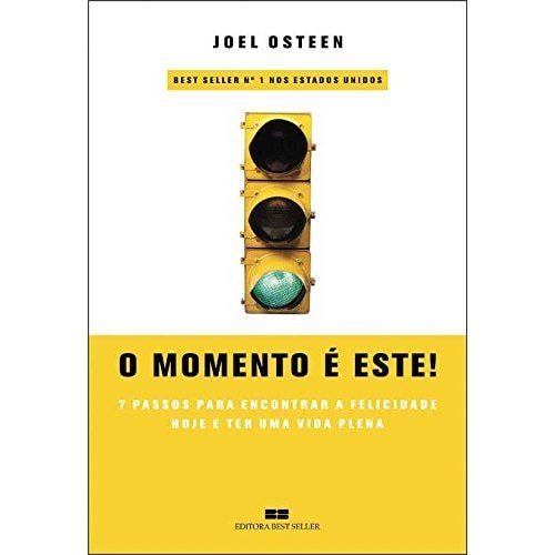 Livro O Momento É Este! 7 Passos Para Encontrar A Felicidade Hoje E Ter Uma Vida Plena de Joel Osteen 7733564