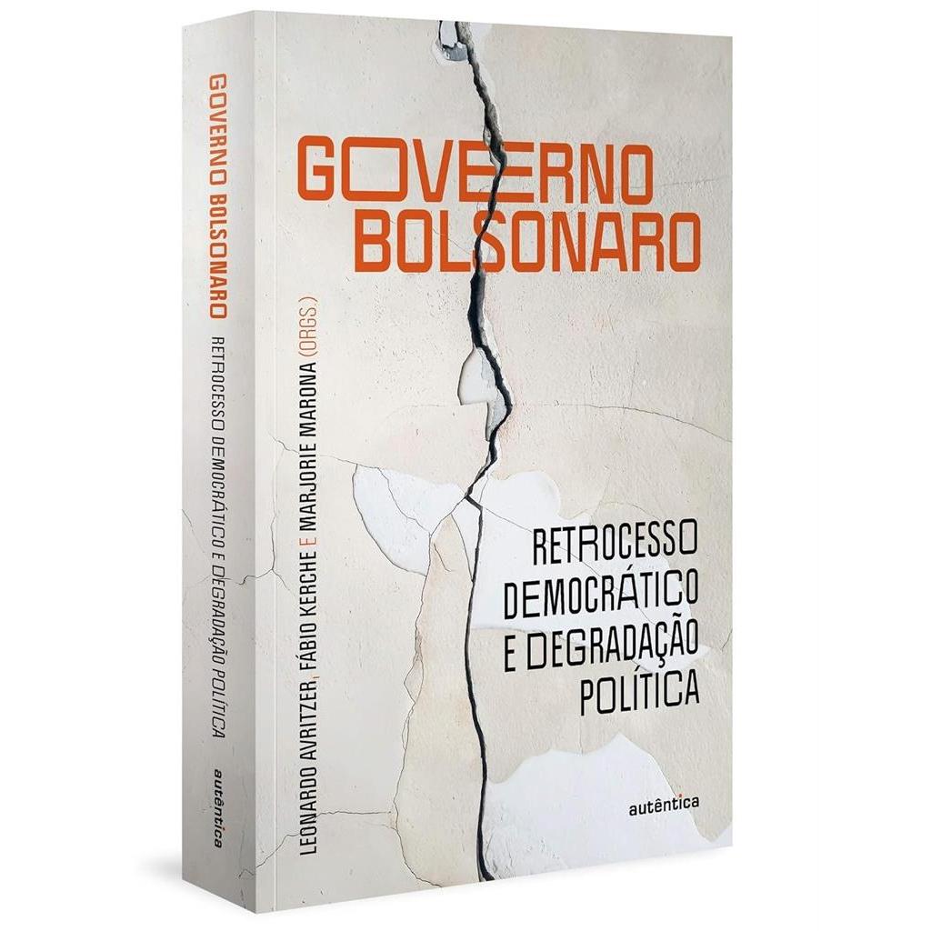 O Governo Bolsonaro Retrocesso democrático e degradação política autor Leonardo Avritzer / Fábio Kerche / Marjorie Maron