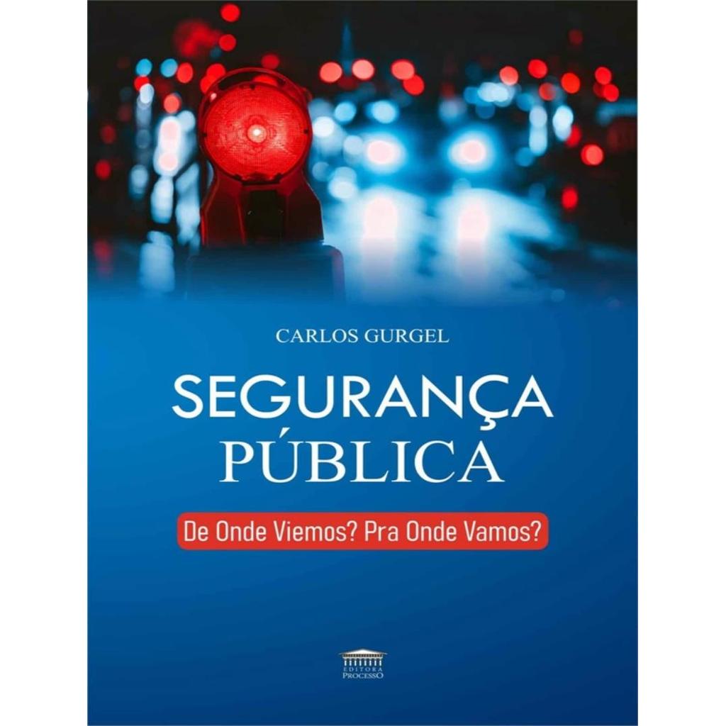 Livro - Segurança Pública De Onde Viemos? Pra Onde Vamos ?