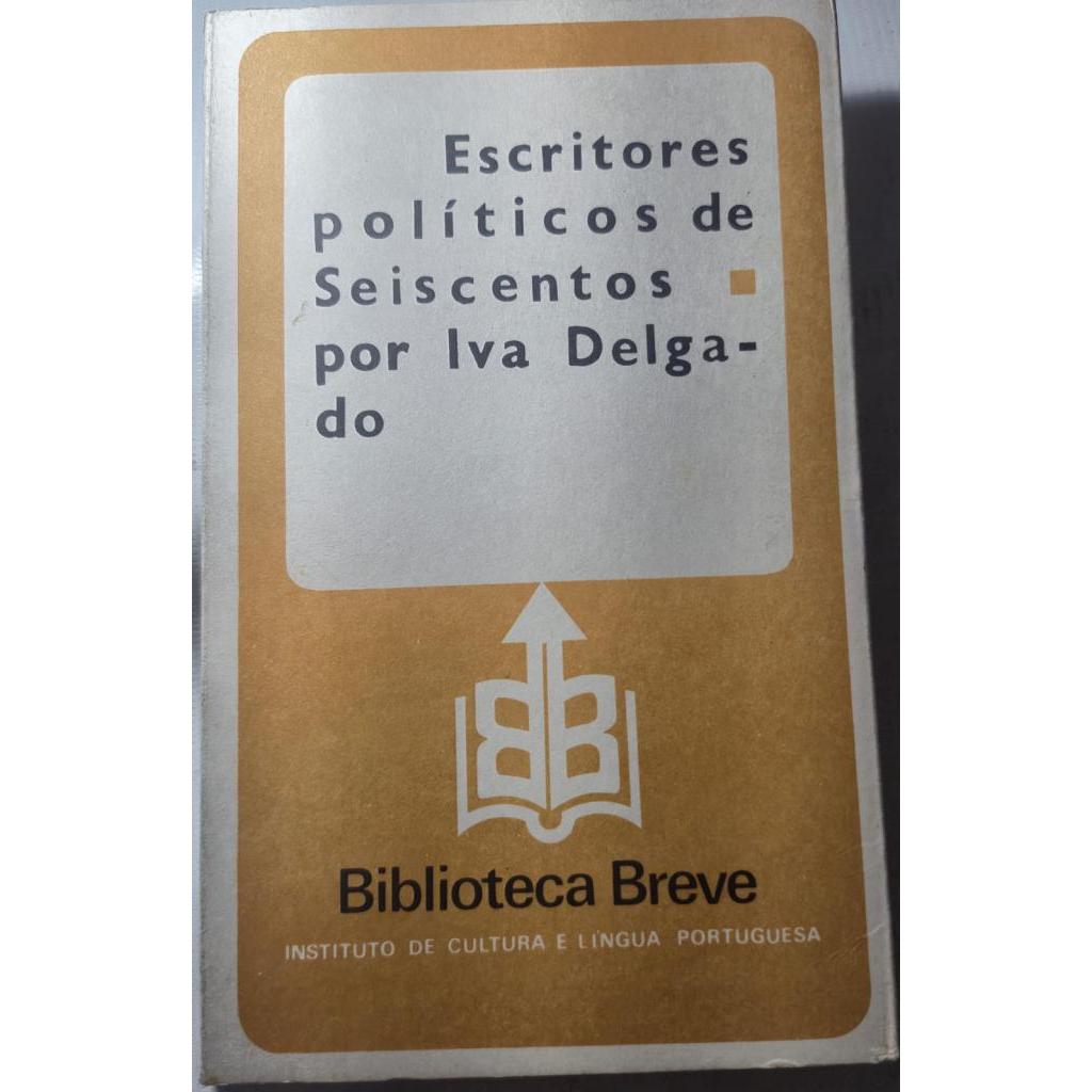 Escritores políticos de Seiscentos de Iva Delgado volume 106 coleção Biblioteca Breve