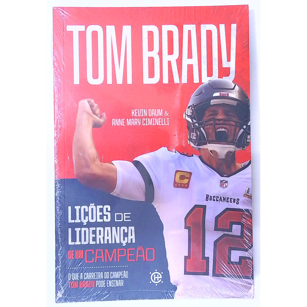 Livro: Tom Brady: Lições de Liderança de um Campeão - Kevin Daum / Anne Mary Ciminelli (Novo)