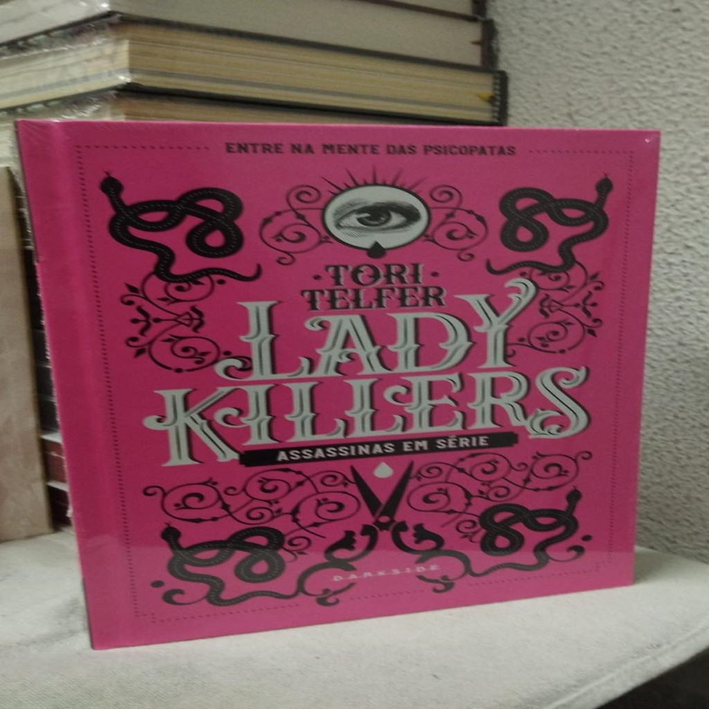LADY KILLERS - ASSASSINAS EM SÉRIE (entre na mente das psicopatas) autor TORI TELFER