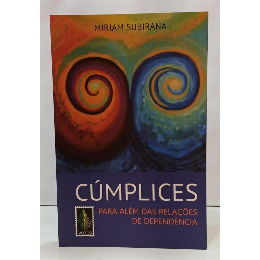 CÚMPLICES PARA ALÉM DAS RELAÇÕES DE DEPENDÊNCIA autor MIRIAM SUBIRANA