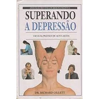 Superando a Depressão - um Guia Pratico de Auto Ajuda autor Richard Gillett