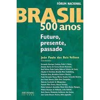 Brasil 500 Anos - Futuro, Passado, Presente autor João Paulo dos Reis Valoso