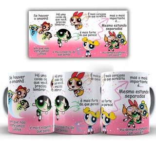 Caneca Menina Super Poderosas Amizade Porcelana Se Houver o amanhã em que não estejamos juntas