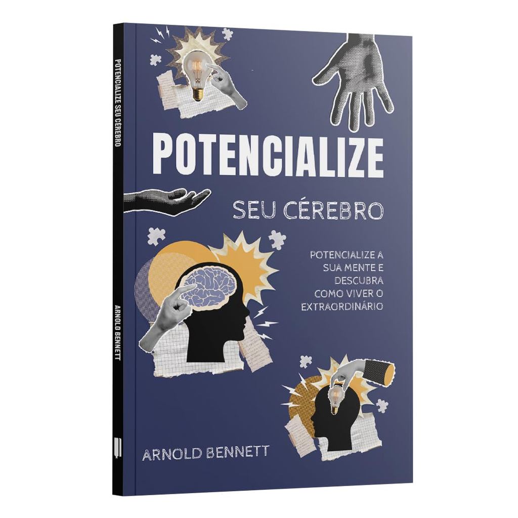 Potencialize seu cérebro | Descubra como viver o Extraordinário | Arnold Bennett