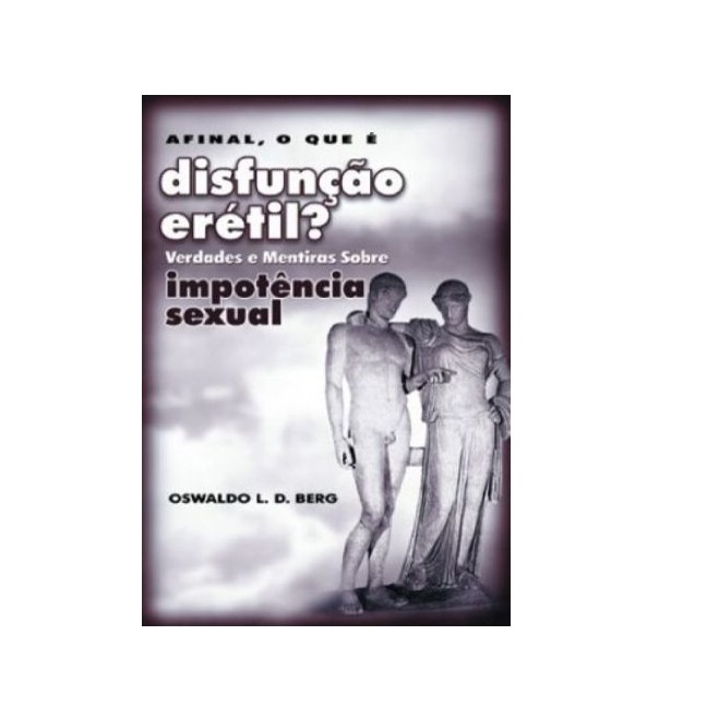 Afinal, O Que É Disfunção Erétil? autor Oswaldo L. D. Berg