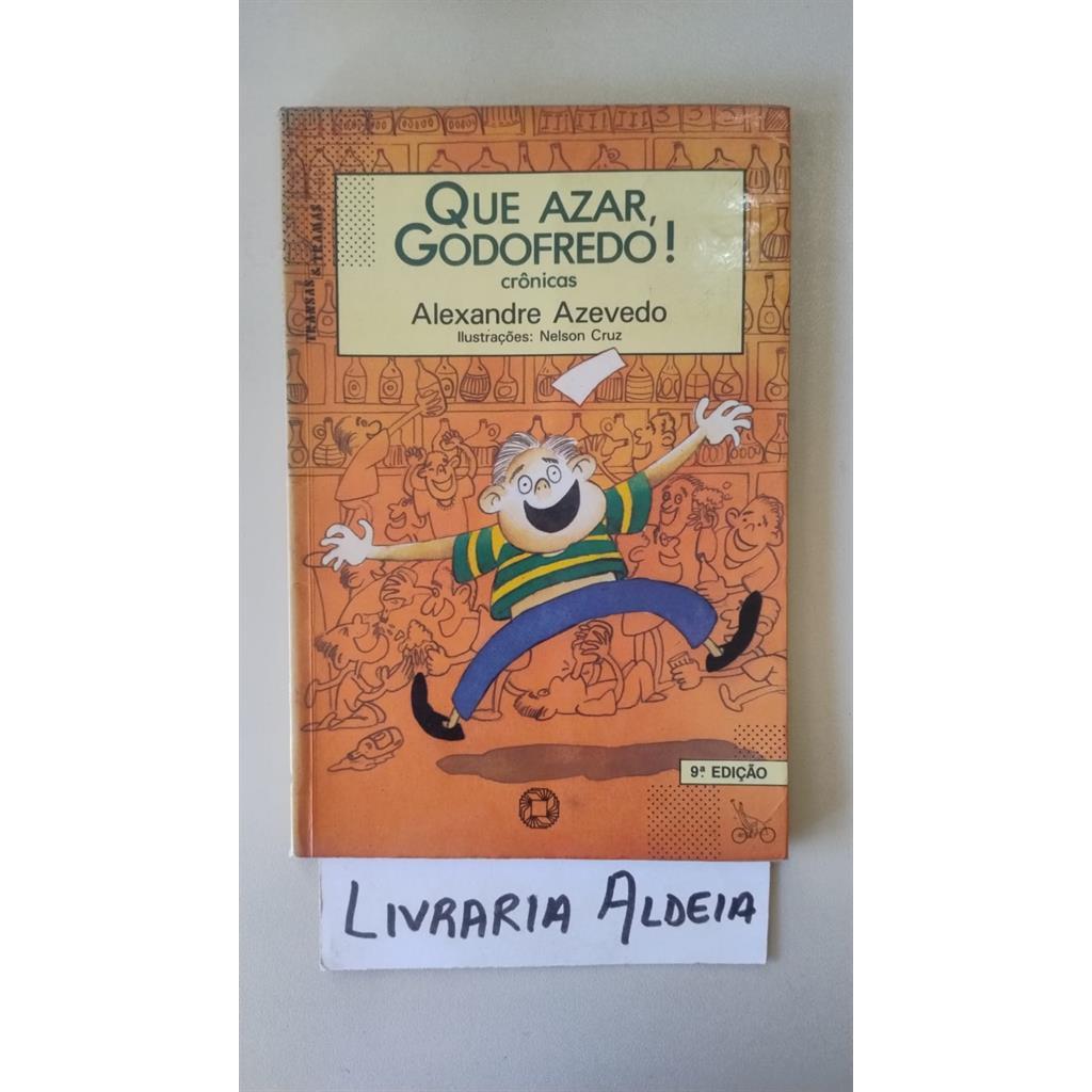 Que Azar, Godofredo!     Série Transas e Tramas autor Alexandre Azevedo