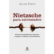Livro Nietzsche Para Estressados 99 Doses De Filosofia Para Despertar A Mente E Combater As Preocupações ... 8001244