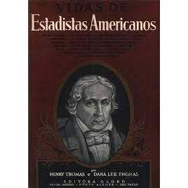 Vidas de Estadistas Americanos autor Henry Thomas e Dana Lee Thomas