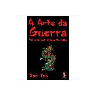 A Arte da Guerra: por Uma Estratégia Perfeita autor Sun Tzu