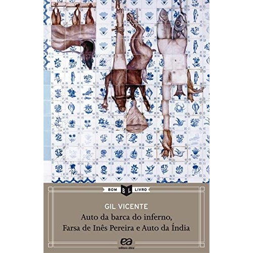 Auto Da Barca Do Inferno - Farsa De Ines Pereira - Auto Da India - Col. Bom Livro de Gil Vicente