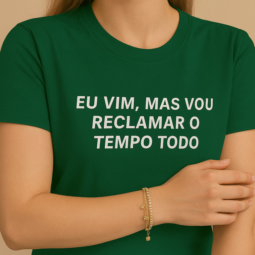 Camiseta Feminina Frase Irônica “Eu Vim, Mas Vou Reclamar o Tempo Todo” | 100% Algodão Estilosa e Confortável 01