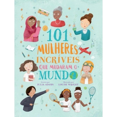 101 Mulheres Incríveis Que o Mudaram o Mundo | Capa Dura | Julia Adams em Oferta na Shopee