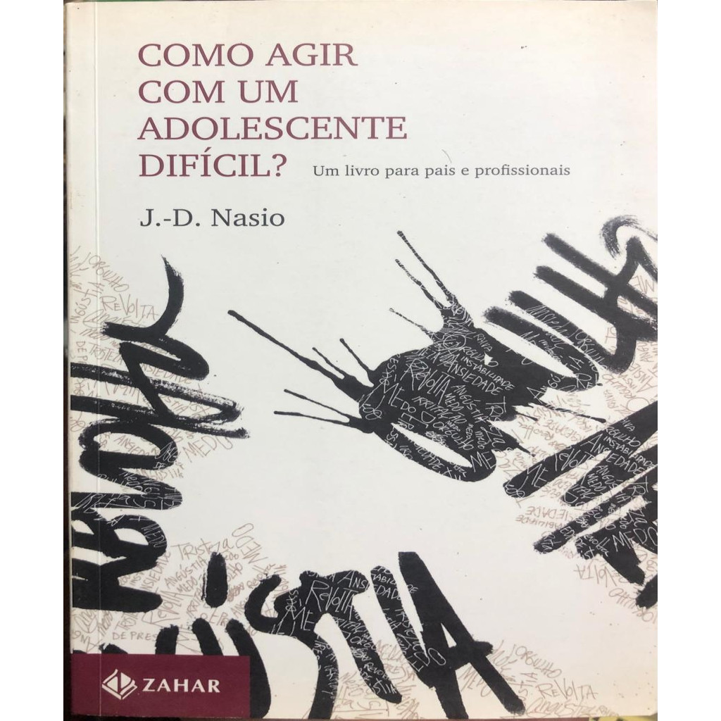 Como agir com um adolescente dificil? um livro para pais e profissionais autor Juan-David Nasio