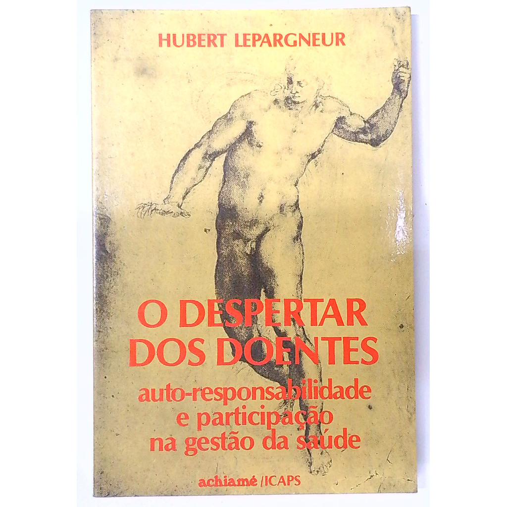 Livro: O Despertar do Doentes: Auto-responsabilidade e Participação na Gestão da Saúde - Hubert Lepargneur (Usado)