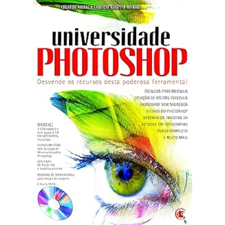 Universidade Photoshop 2° edição (Possui 3 CDS) autor Eduardo Moraz e Fabricio Augusto Ferrari