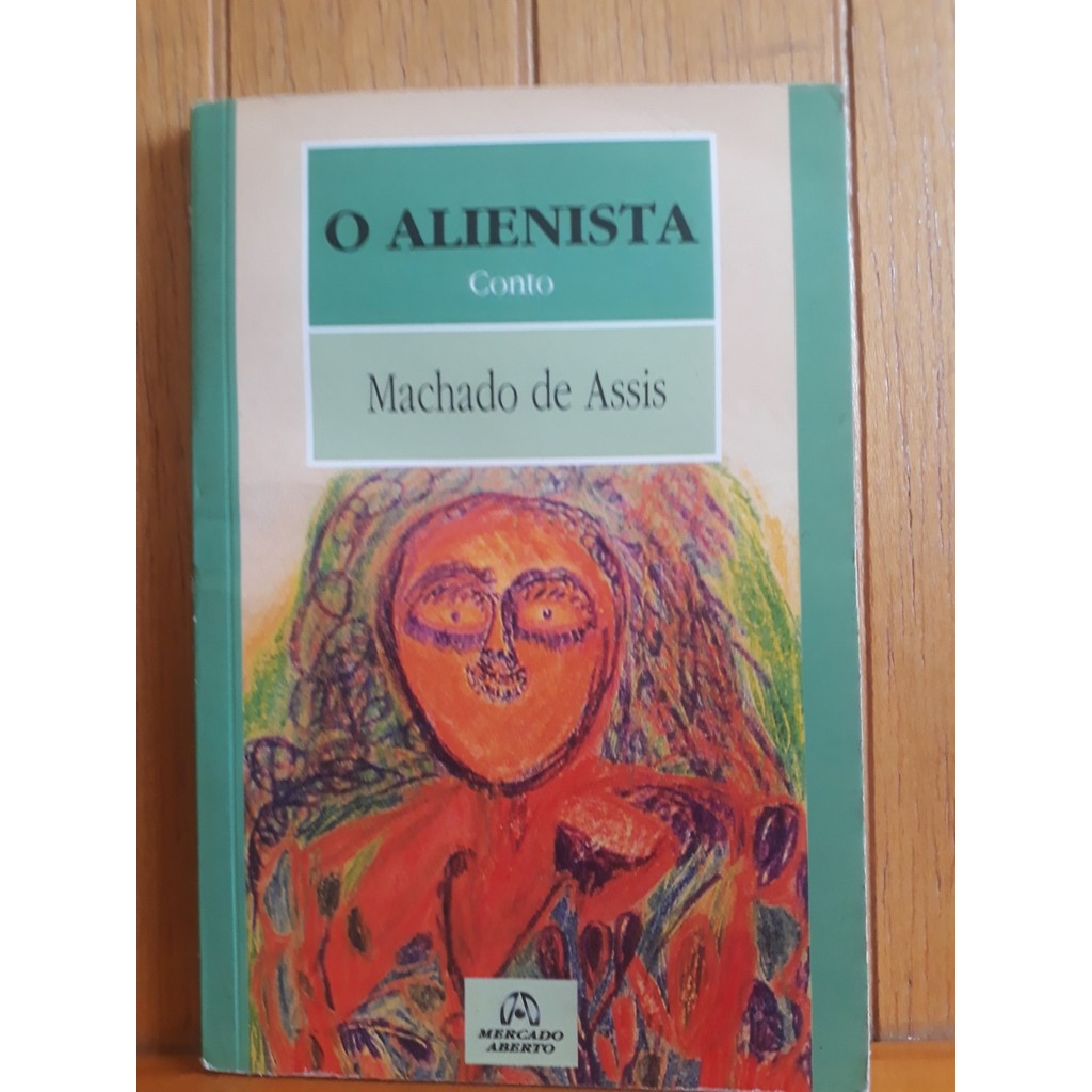 O Alienista: Conto de Joaquim Maria Machado De Assis 7985344