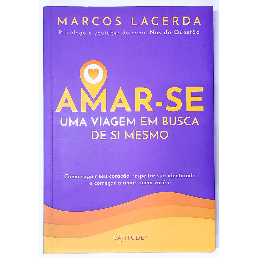 Livro: Amar-se: uma Viagem em Busca de Si Mesmo - Marcos Lacerda (Usado)
