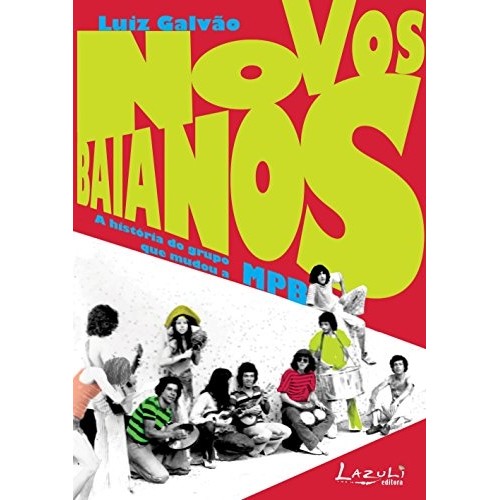 Novos Baianos: A história do grupo que mudou a MPB autor Luiz Galvão