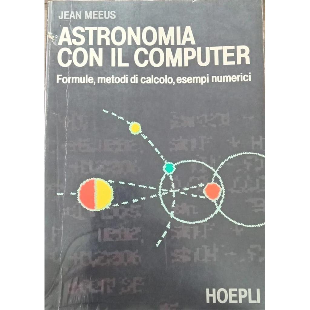astronomia  con il computer Formule metodi di calcolo esempi numerici autor Jean Meeus