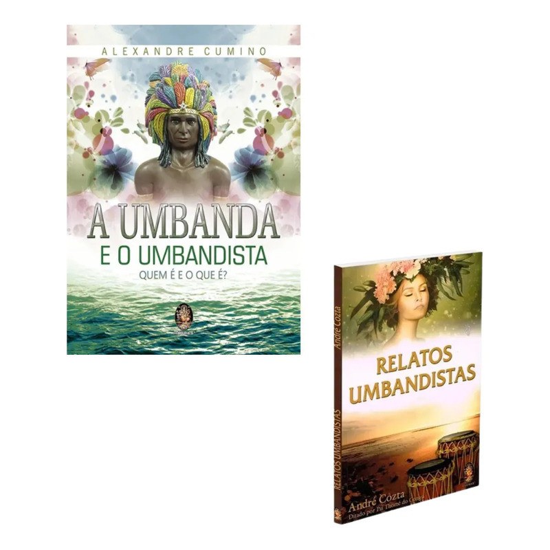 Kit Umbanda Completa: A Umbanda E O Umbandista + Relatos Umbandistas