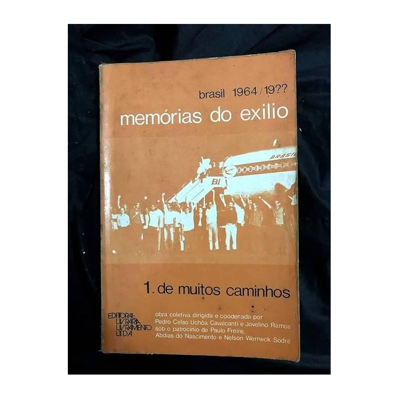 Memorias do Exilio, Brasil 1964-19?? 1 de muitos caminhos autor Pedro Celso Uchoa Cavalcanti / Jovelino Ramos