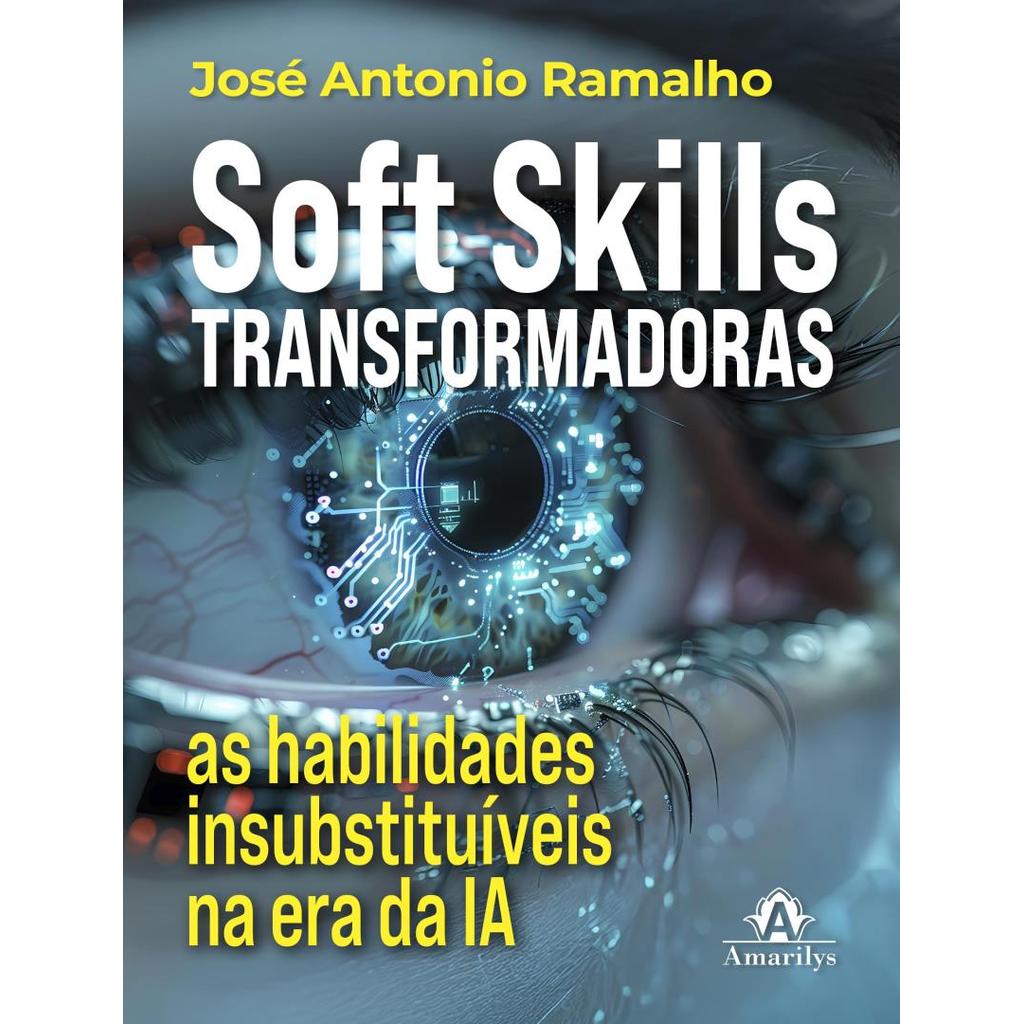 Livro - Soft Skills Transformadoras - O Guia Essencial Para Se Tor