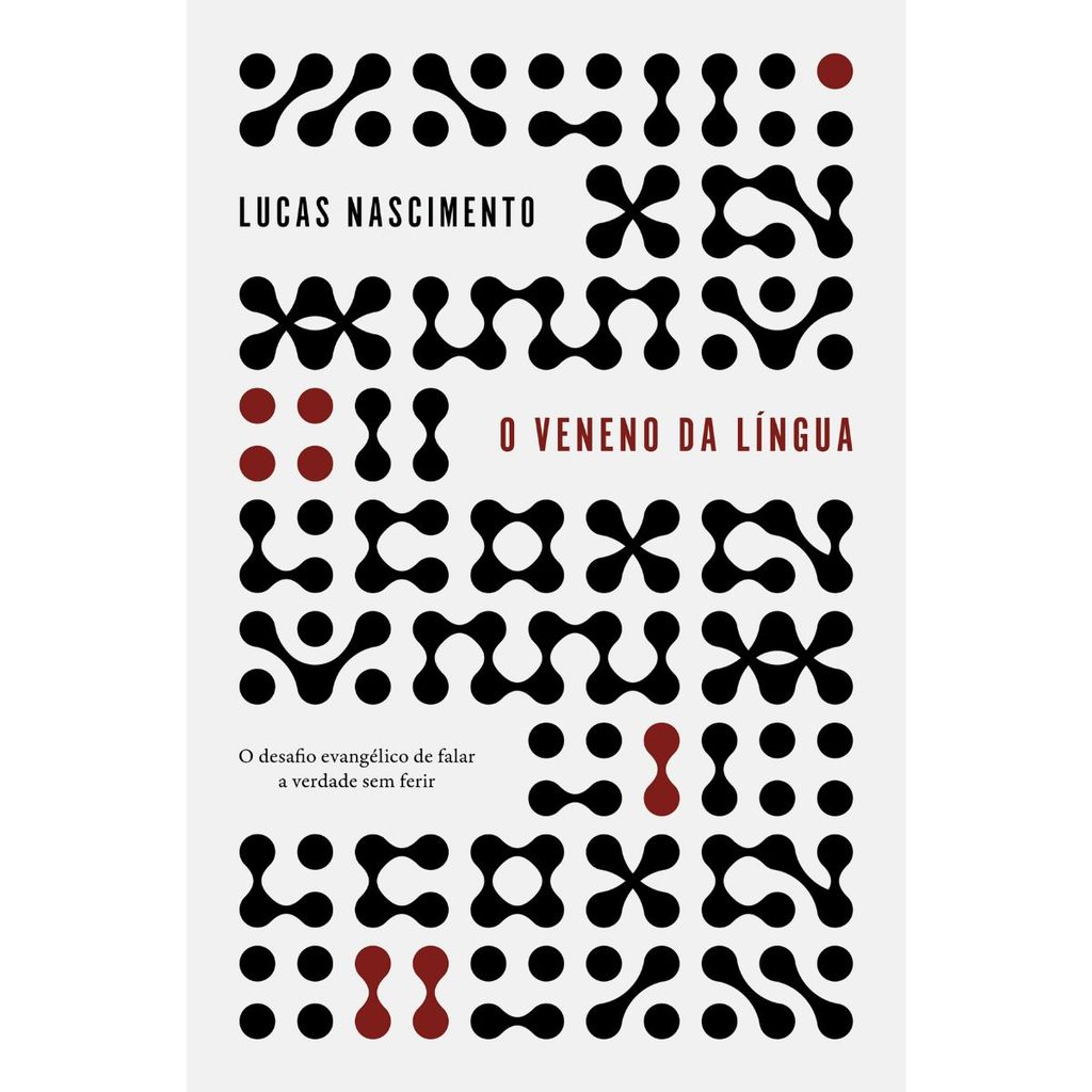 Livro O Veneno Da Língua: O Desafio Evangélico De Falar A Verdade | Lucas Nascimento | Mundo Cristão