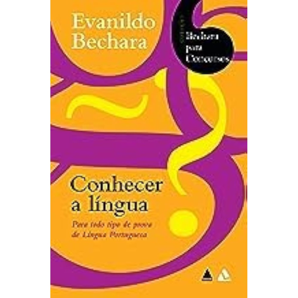 Conhecer a Língua - Bechara Para Concursos Vol. 1 autor Evanildo Bechara