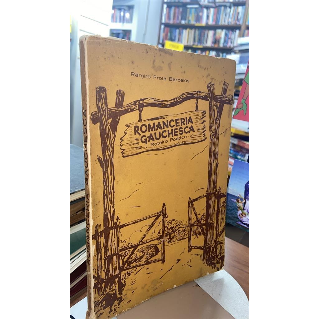 Romanceria Gauchesca - roteiro poético (autografado) autor Ramiro Frota Barcelos