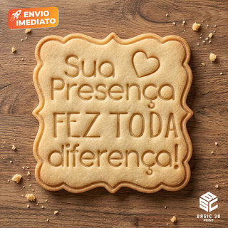 Cortador e marcador de biscoitos Sua Presença Fez Toda Diferença Amanteigado 6,5cm Molde Biscoito