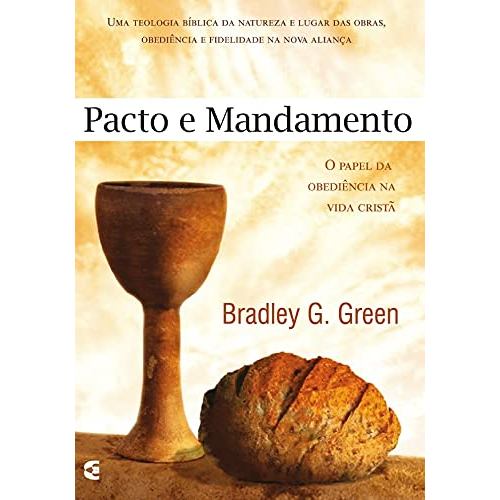 Pacto e Mandamento | Bradley G. Green