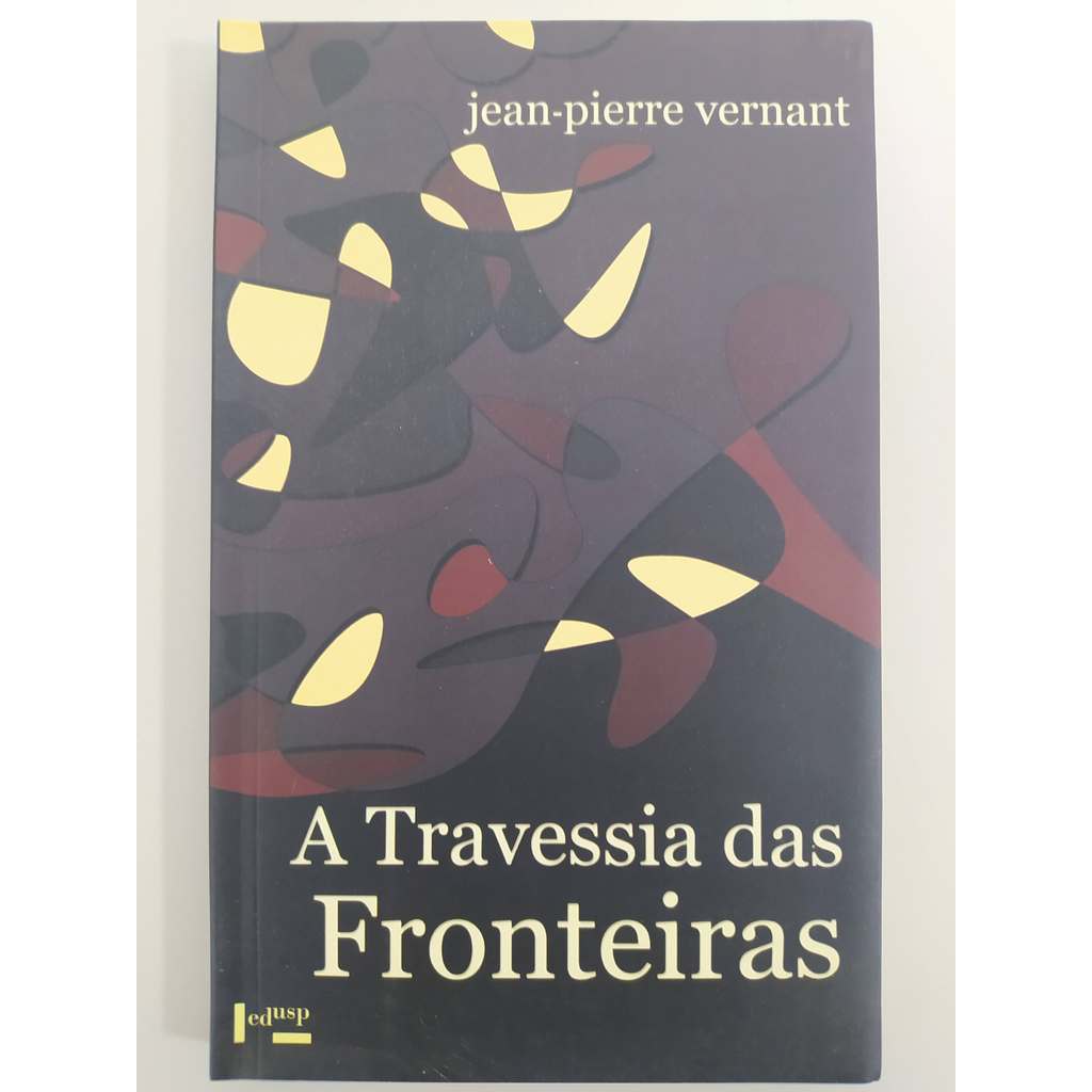 A Travessia das Fronteiras. Entre Mito e Política II de Jean-pierre Vernant 8026481