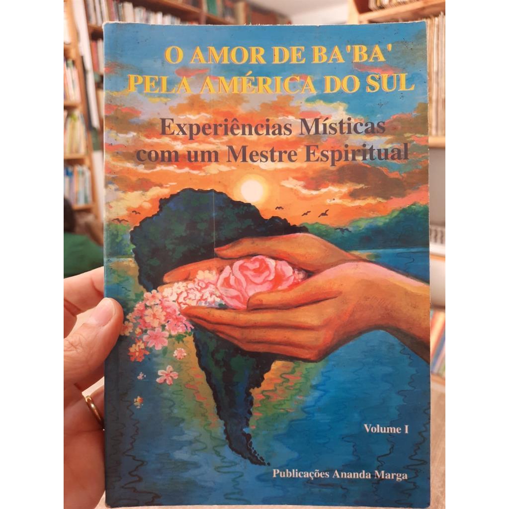 O amor de Ba''Ba'' pela América do Sul 1 autor Ananda Marga