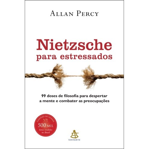 Livro Nietzsche Para Estressados 99 Doses De Filosofia Para Despertar A Mente E Combater As Preocupações ... 8002076