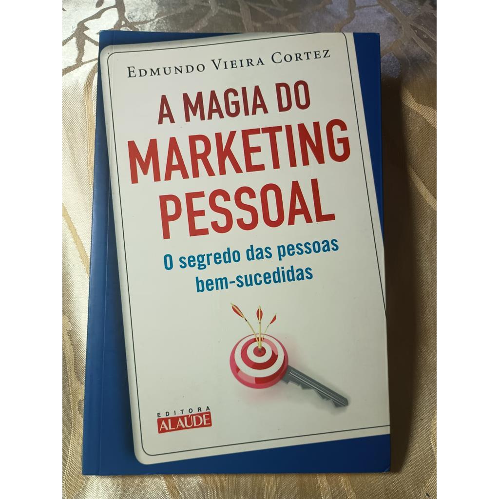 A Magia do Marketing Pessoal - O Segredo das Pessoas Bem-Sucedidas autor Edmundo Vieira Cortez