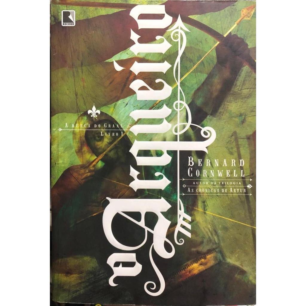 O Arqueiro - a busca do Graal livro 1 autor Bernard Cornwell