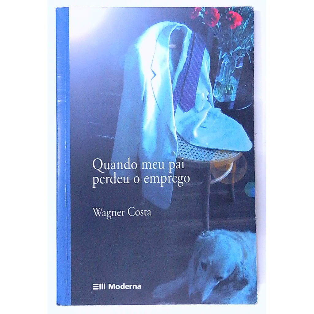 Livro: Quando Meu Pai Perdeu o Emprego - Wagner Costa (Usado)