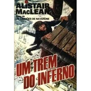 Livro Um Trem Do Inferno de Alistair MacLean, Tradução A. Weissenberg 8019628