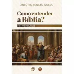 Como Entender a Bíblia? | Hermenêutica | Antonio Renato Gusso