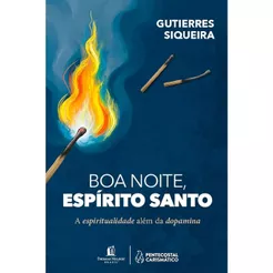 Boa noite, Espírito Santo: A espiritualidade além da dopamina | Gutierres Siqueira