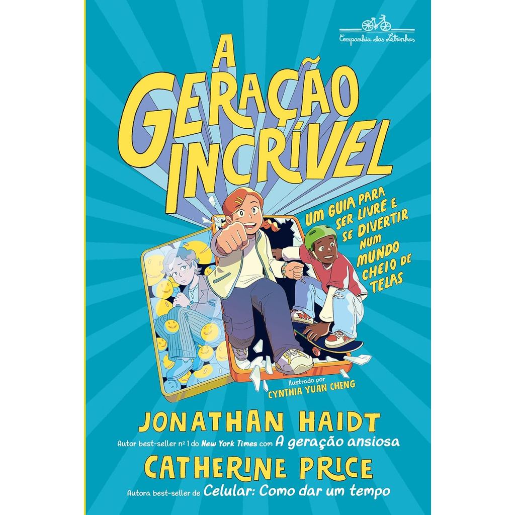 A Geração Incrível | Um Guia Para Ser Livre e se Divertir Num Mundo Cheio de Tel